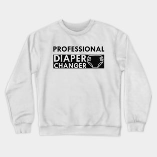 New Dad - Professional Diaper Changer Crewneck Sweatshirt